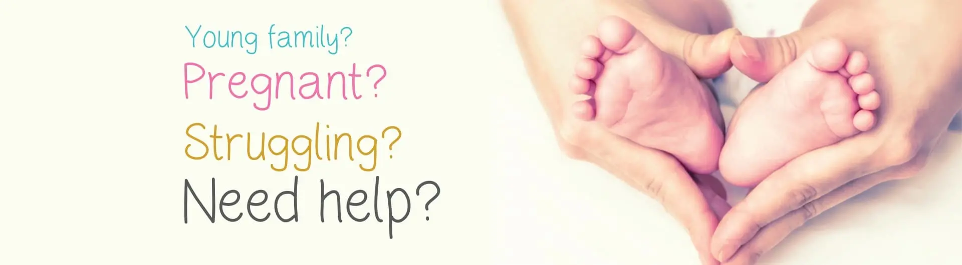 Young family? Pregnant? Struggling? Need help?